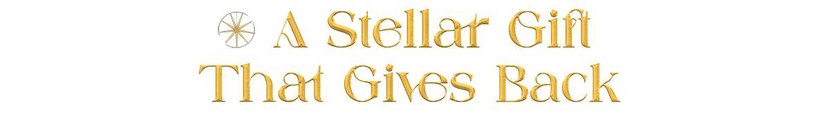 A Stellar Gift That Gives Back